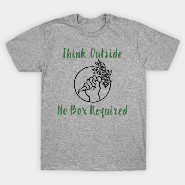 Think outside. No box required. T-Shirt by Fiondeso